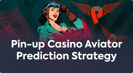 Pin-up Casino Aviator Prediction Strategy