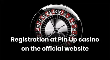 Registration at Pin Up casino on the official website